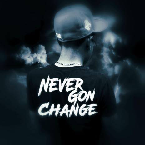 Never Gon Change