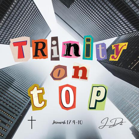 TRINITY ON TOP ft. Produced by Dices | Boomplay Music