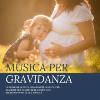 Musica per gravidanza: La miglior musica rilassante musica per bambini per favorire il sonno e il rilassamento della mamma