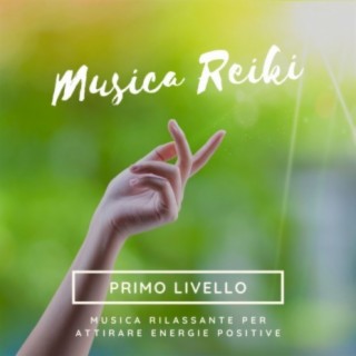 Musica Reiki primo livello: musica rilassante per attirare energie positive