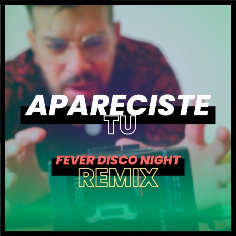 Apareciste Tu-Fever Disco Night (Remix) ft. Marcelo Rey & Chris Espinosa | Boomplay Music