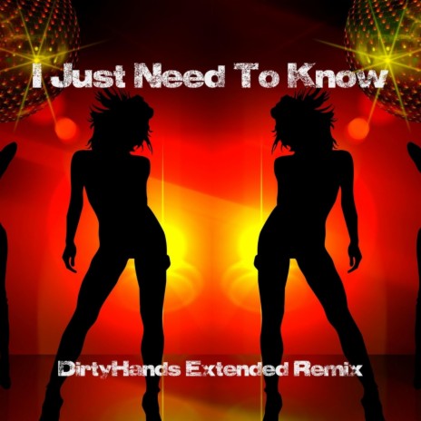 I Just Need To Know (DirtyHands Extended Remix)