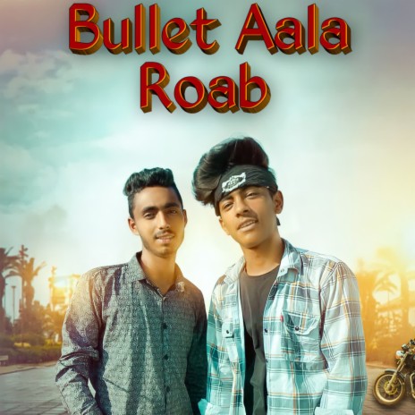 Bullet Aala Roab ft. Sanu Shayar Haryanvi | Boomplay Music