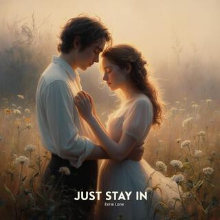 Just Stay In