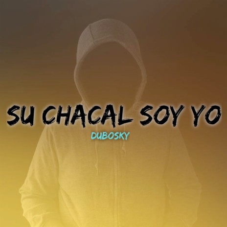 Su Chacal Soy Yo | Boomplay Music