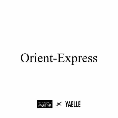 Orient Express ft. mynameismurphy | Boomplay Music