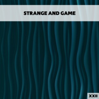 Strange And Game XXII