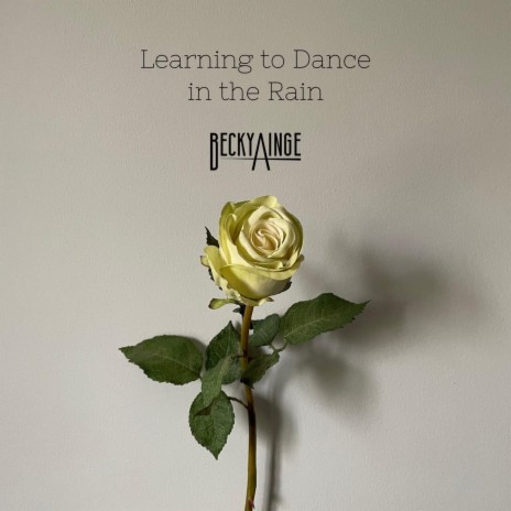 Learning to Dance in the Rain | Boomplay Music