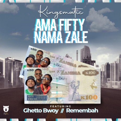 Ama Fifty Nama Zale (feat. Ghetto Bwoy zm & Remembah) | Boomplay Music