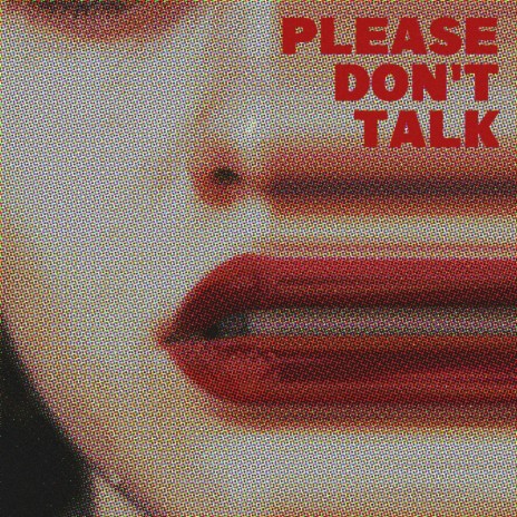 Please Don't Talk | Boomplay Music