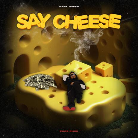 Say Cheese ft. Phoe Phoe | Boomplay Music