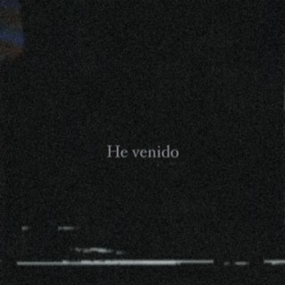 He Venido