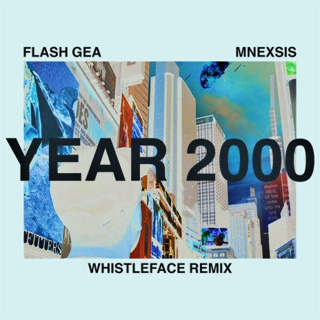 Year 2000 (Whistleface Remix) ft. Flash Gea & Mnexsis | Boomplay Music
