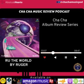 Cha Cha Album Review Series -Ru The World By Ruger