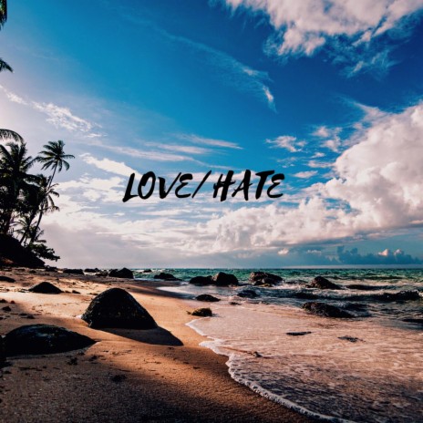 Love or Hate | Boomplay Music