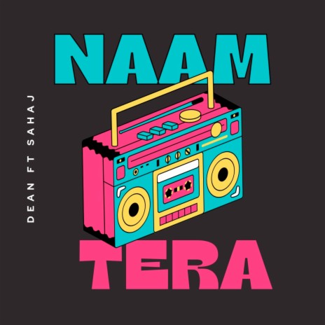 Naam Tera ft. Sahaj | Boomplay Music