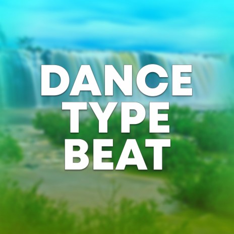 Dance Type Beat | Boomplay Music