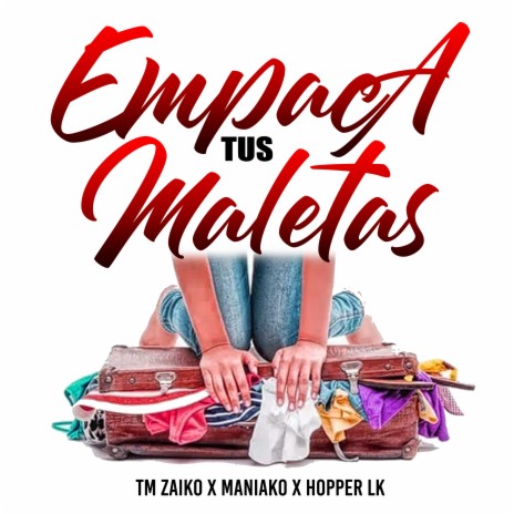 Empaca Tus Maletas ft. Maniako & Hopper Lk | Boomplay Music