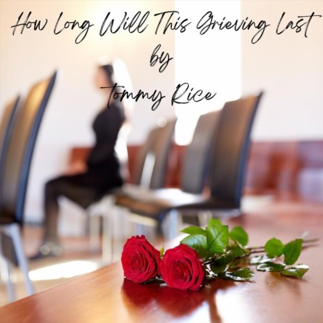 How Long Will This Grieving Last | Boomplay Music