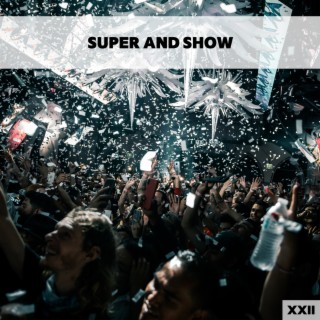 Super And Show XXII