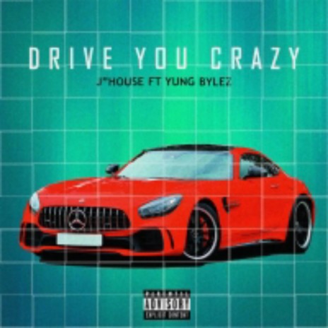 Drive you crazy (feat. Yung Bylez) | Boomplay Music