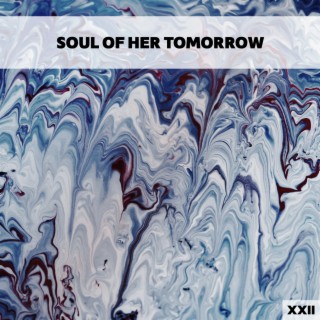 Soul Of Her Tomorrow XXII