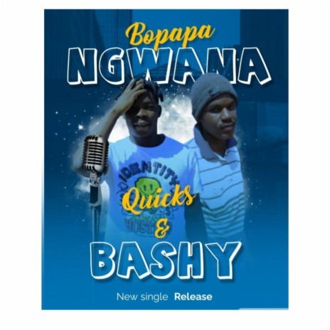 Bopapa Ngwana ft. Bashy | Boomplay Music