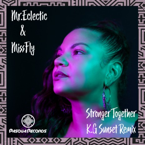 Stronger Together (K.G Sunset Remix) ft. MissFly | Boomplay Music