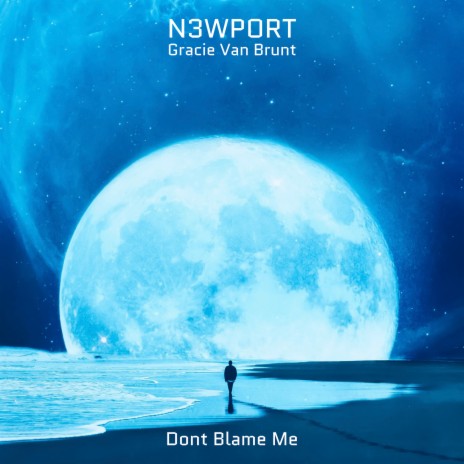 Don't Blame Me ft. Gracie Van Brunt | Boomplay Music