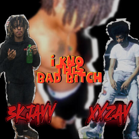 I know This Bad Bitch ft. Xxzay