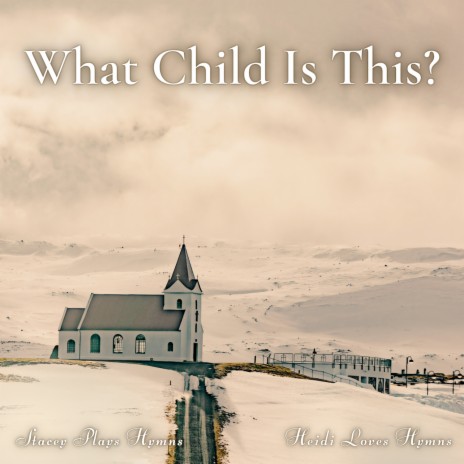 What Child Is This (Midnight Cathedral Version) ft. Heidi Loves Hymns | Boomplay Music