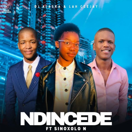 Ndincede ft. Lah Ceejay & Sinoxolo N | Boomplay Music