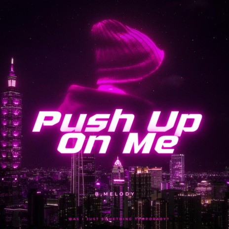 Push Up On Me