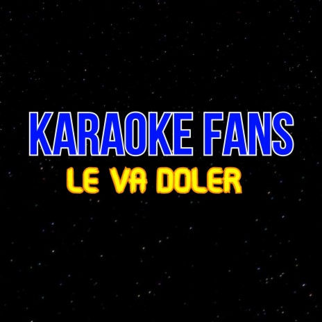 Le Va Doler | Boomplay Music