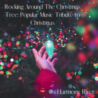 Rocking Around The Christmas Tree: Popular Music Tribute to Christmas
