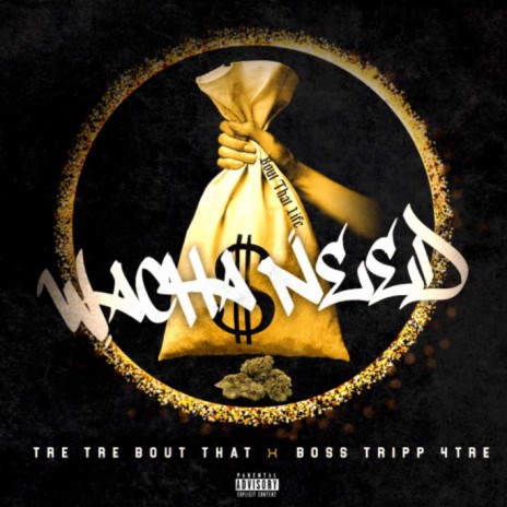 Whachaneed ft. Boss tripp 4tre | Boomplay Music