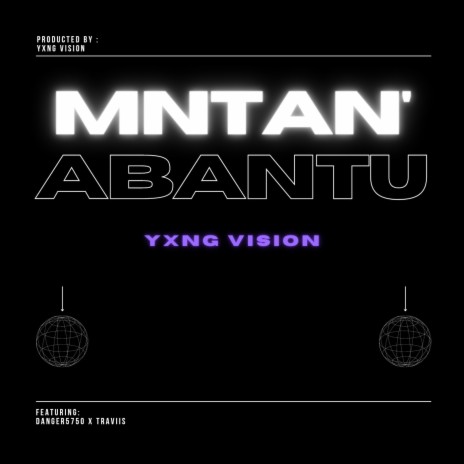 Mntan' Abantu ft. Danger & Traviis | Boomplay Music