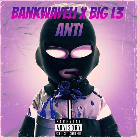 Anti ft. Big L3 | Boomplay Music