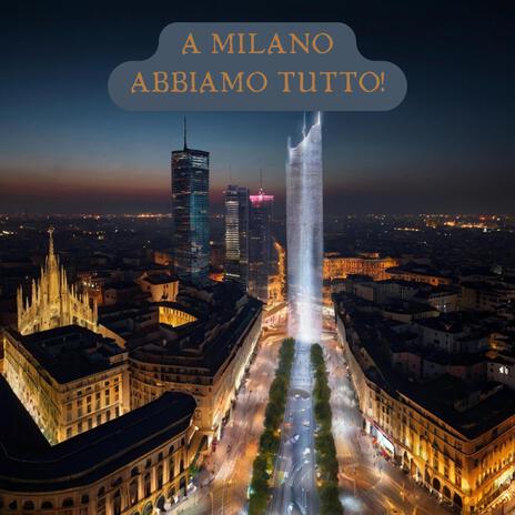 A Milano abbiamo tutto!