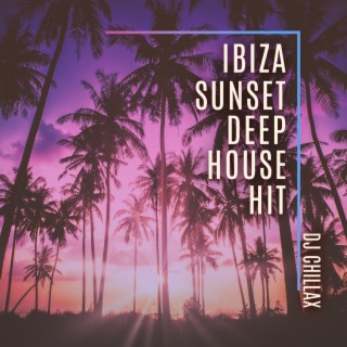 Ibiza Sunset Deep House Hit: Café Lounge Chill Out, Beach Party Del Mar, Tropical Deep House Summer Vibes