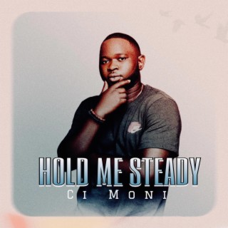Hold Me Steady lyrics | Boomplay Music