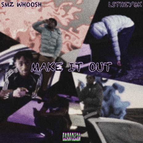 Make It Out ft. LSTHEYBK