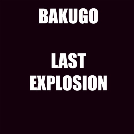 Bakugo (Last explosion) 🅴 | Boomplay Music