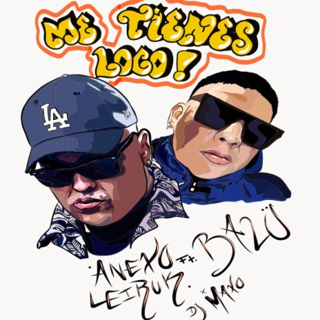 Me tienes loco ft. Anexo leiruk | Boomplay Music