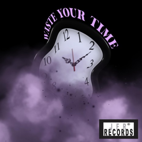 Waste Your Time | Boomplay Music