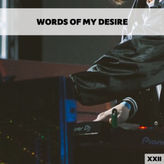Words Of My Desire XXII