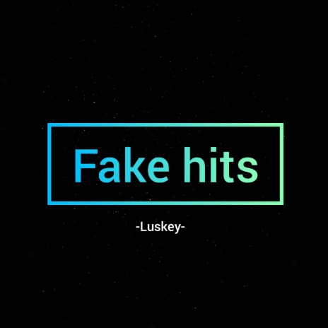 Fake Hits | Boomplay Music