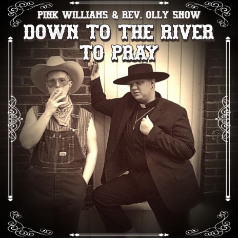 Down To The River To Pray ft. Rev. Olly Snow