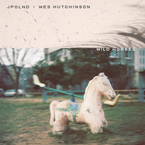 Wild Horses ft. Wes Hutchinson | Boomplay Music