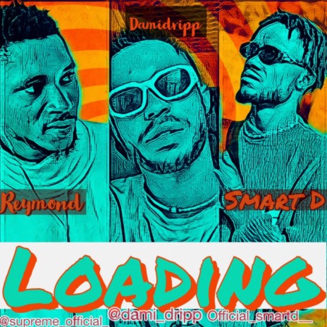 Loading ft. Dami Dripp & Supreme | Boomplay Music
